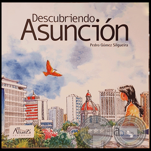DESCUBRIENDO ASUNCIÓN - Por PEDRO GÓMEZ SILGUEIRA - Año 2019